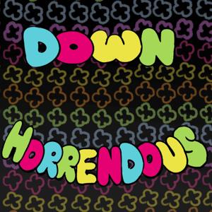 Down Horrendous