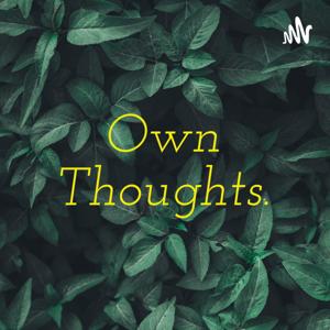 Own Thoughts.