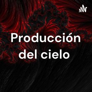 Producción del cielo