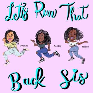 Let's Run That Back Sis