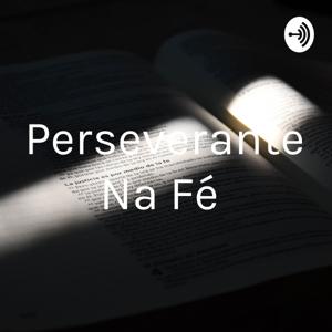 Perseverante Na Fé