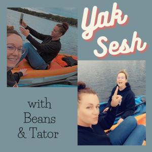 Yak Sesh w/ Beans & Tator