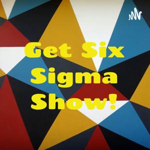 Get Six Sigma Show! by The getsixsigma Podcast!
