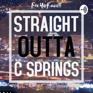 STRAIGHT OUTTA C-SPRINGS!!