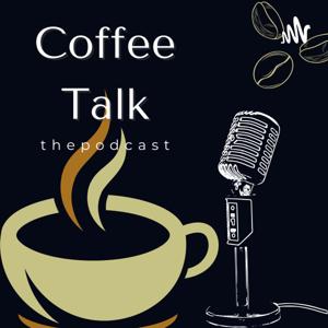 Coffee Talk: The Podcast