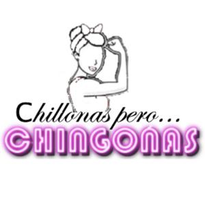 Chillonas pero Chingonas