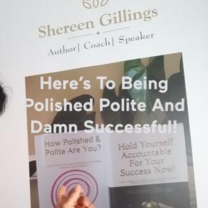 Here's To Being Polished Polite And Damn Successful!