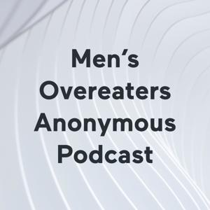 Men's Overeaters Anonymous Podcast