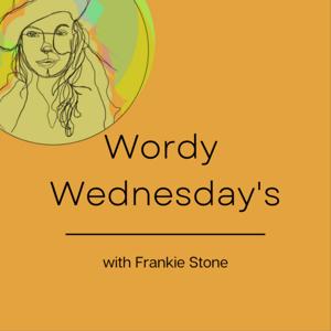 Wordy Wednesday's with Frankie Stone