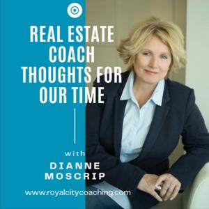 Royal City Coaching - Thoughts for our time - Real Estate Coaching for new and not-so-new realtors