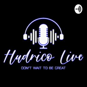 Hudrico Live Podcast