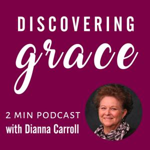 Discovering Grace with Dianna Carroll