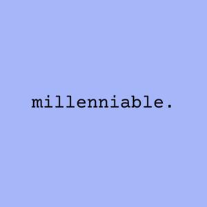 Millenniable