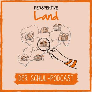Perspektive Land - Der Schul-Podcast