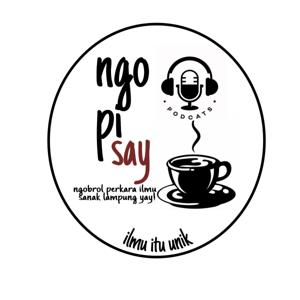 Podcast: Ngopi Say! (ngobrol Perkara Ilmu Sanak Lampung Yay)