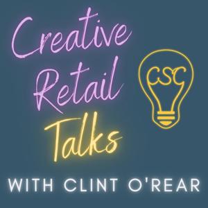 Creative Retail Talks with Clint O'Rear