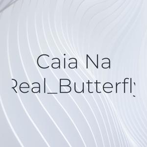 Caia Na Real_Butterfly