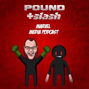 Pound & Slash Marvel Media Podcast