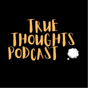 True Thoughts Podcast