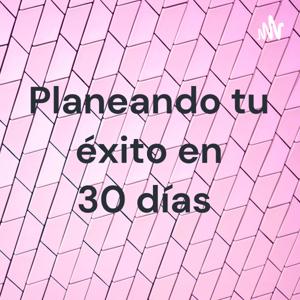 Planeando tu éxito en 30 días