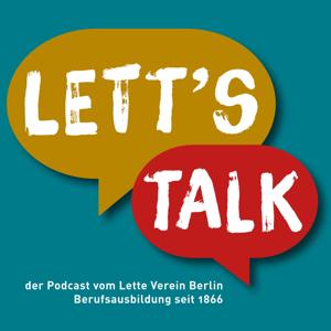 LETT'S TALK - Die Menschen vom Lette Verein Berlin