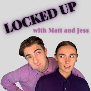 Locked Up with Matt and Jess