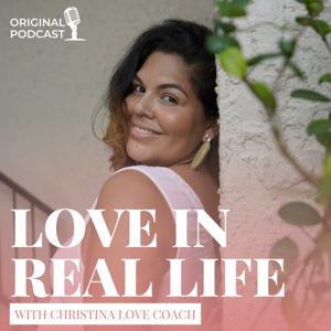 Love In Real Life with Christina Love Coach