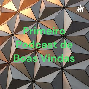 Primeiro Podcast de Boas Vindas - Ediçao 2021