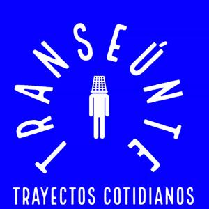TRANSEÚNTE EFÍMERO / TRAYECTOS COTIDIANOS