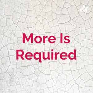 More Is Required
