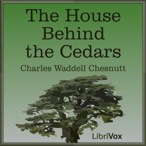 House Behind the Cedars, The by Charles Waddell Chesnutt (1858 - 1932)