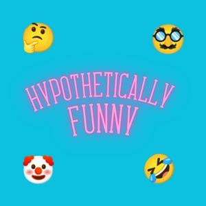 Hypothetically Funny