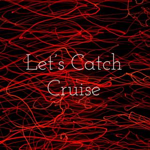 Let's Catch Cruise