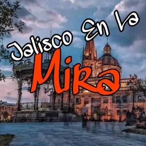 Jalisco En La Mira