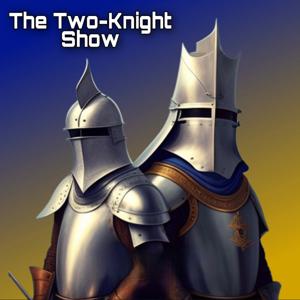 The Two-Knight Show