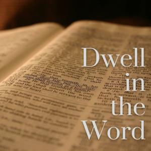 Dwell in the Word