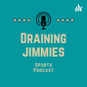 Draining Jimmies Sports Podcast