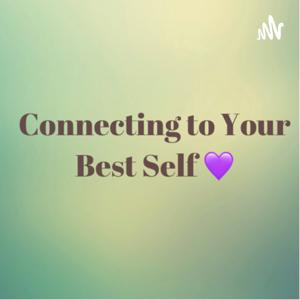 Connecting to Your Best Self