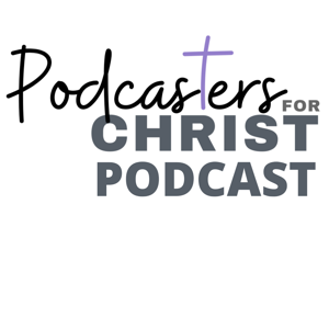 Podcasters for Christ Podcast