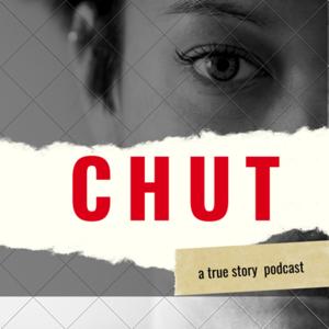 Chut!!!!!!! A true story potcast