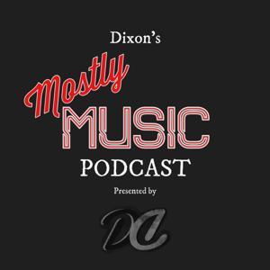 Dixon's Mostly Music Podcast