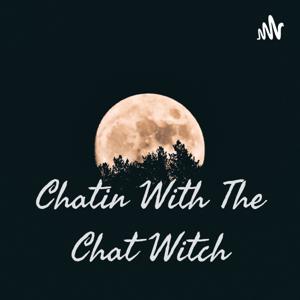 Chatin With The Chat Witch.