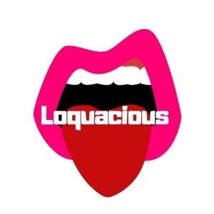 Loquacious