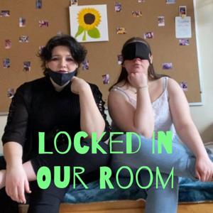 Locked In Our Room