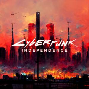 Cyberpunk Independence by Cyberpunk Independence