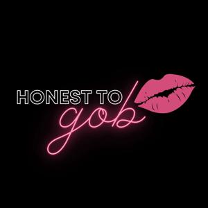 Honest to Gob