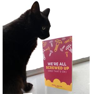 We're all screwed up (and that's OK) by Dawn Walton / Jess Probst