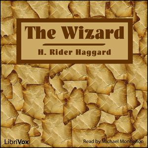 Wizard, The by H. Rider Haggard (1856 - 1925)