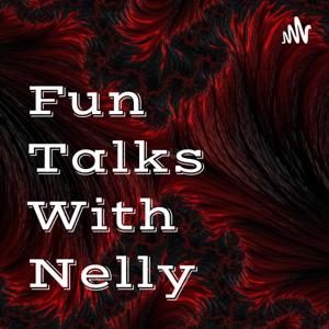 Fun Talks With Nelly