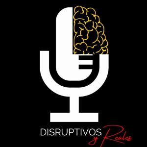 DISRUPTIVOS Y REALES